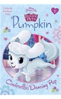 Pumpkin: Cinderella's Dancing Pup (Disney Princess: Palace Pets)