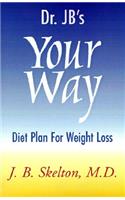 Dr. JB's Your Way Diet Plan for Weight Loss