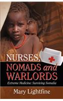 Nurses, Nomads and Warlords: Extreme Medicine: Surviving Somalia(English)
