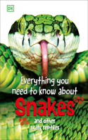 Everything You Need to Know About Snakes: And Other Scaly Reptiles(Everything You Need to Know)