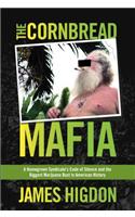 The Cornbread Mafia: A Homegrown Syndicate's Code of Silence and the Biggest Marijuana Bust in American History