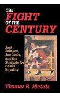 Fight of the Century: Jack Johnson, Joe Louis, and the Struggle for Racial Equality