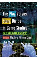 The Play Versus Story Divide in Game Studies