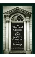 An Illustrated Glossary of Early Southern Architecture and Landscape