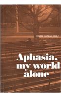 Aphasia, My World Alone