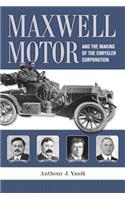 Maxwell Motor and the Making of the Chrysler Corporation