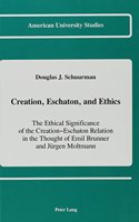 Creation, Eschaton, and Ethics