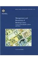 Management and Resolution of Banking Crises: Lessons from the Republic of Korea and Mexico(World Bank Discussion Paper)
