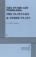 The Pushcart Peddlers, the Flatulist and Other Plays