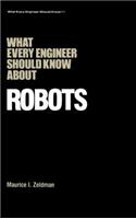 What Every Engineer Should Know about Robots: (What Every Engineer Should Know)