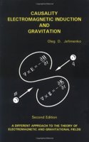 Causality Electromagnetic Induction and Gravitation: A Different Approach to the Theory of Electromagnetic and Gravitational Fields