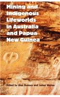 Mining and Indigenous Lifeworlds in Australia and Papua New Guinea