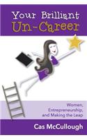 Your Brilliant Un-Career