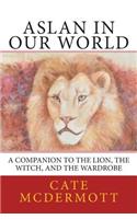 Aslan in Our World
