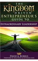 Kingdom Driven Entrepreneur's Guide To Extraordinary Leadership