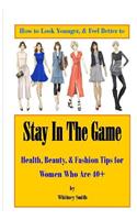 How to Look Younger & Feel Better to Stay In The Game