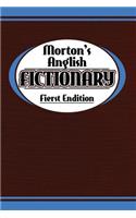 Morton's Anglish Fictionary; Fierst Endition