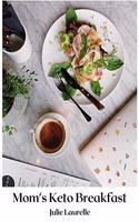 Mom's Keto Breakfast: Quick and easy Keto breakfasts for busy moms