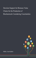 Decision Support for Biomass Value Chains for the Production of Biochemicals Considering Uncertainties