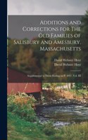 Additions and Corrections for The Old Families of Salisbury and Amesbury, Massachusetts