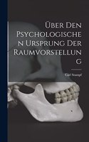 Über Den Psychologischen Ursprung Der Raumvorstellung