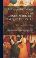 Noticia Histórica De La Conjuracion Del Marques Del Valle: Años De 1565-1568. Formada En Vista De Nuevos Documentos Originales, Y Seguide De Un Estracto De Los Mismos Documentos