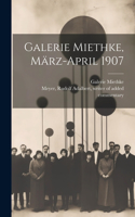 Galerie Miethke, März-April 1907