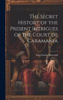 Secret History of the Present Intrigues of the Court of Caramania