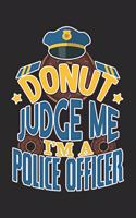 Donut judge me - I'm a police officer