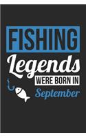 Fishing Notebook - Fishing Legends Were Born In September - Fishing Journal - Birthday Gift for Fisherman