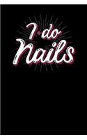 I do nails: Notebook, 6x9 inches, 120 blank pages in white for Nail Technicians