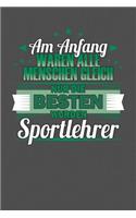 Am Anfang Waren Alle Menschen Gleich Nur Die Besten Wurden Sportlehrer