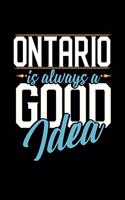 Ontario Is Always a Good Idea: 6x9 inches dot grid notebook, 120 Pages, Composition Book and Journal, perfect gift idea for everyone whose favorite city is Ontario