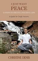 I Just Want Peace: 12 Steps to Create a Peaceful Life, A Guide for Single Parents