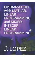OPTIMIZATION with MATLAB. LINEAR PROGRAMMING and MIXED-INTEGER LINEAR PROGRAMMING