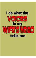 I Do What The Voices In My Wife's Head Tells Me
