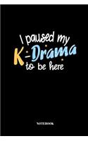 I Paused My K-Drama To Be Here