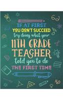 If At First You Don't Succeed Try Doing What Your 11th Grade Teacher Told You To Do The First Time: College Ruled Lined Notebook and Appreciation Gift for Eleventh Grade Teachers