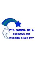 It's Gonna Be A Rainbows And Unicorns Kinda Day Blue