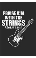 Praise Him with the Strings: Psalm 150:4 Christian Religious Guitar Player Dot Grid Journal, Diary, Notebook 6 x 9 inches with 120 Pages