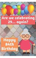 Are We Celebrating 29... Again? Happy 84th Birthday