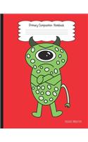 Primary Composition Notebook: Cute Funny Angry Green Monster for Story Writing and Drawing Grades K-2