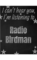 I can't hear you, I'm listening to Radio Birdman creative writing lined notebook