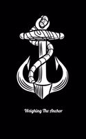 Weighing The Anchor: Journal For Recording Notes, Thoughts, Wishes Or To Use As A Notebook For Sailing Lovers And Boat Fans (5 x 8; 120 Pages)