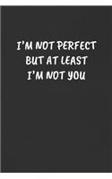 I'm Not Perfect But at Least I'm Not You