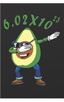 6.02*10^23: Funny Dabbing Avocado Avogadro's Number Notebook Chemistry Nerd Teacher