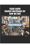 Study Guide Student Workbook for How We Roll