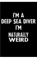 I'm a Deep Sea Diver I'm Naturally Weird