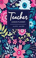 Teacher Lesson Planner July 2019 - June 2020: Daily Weekly and Monthly Calendar Academic Year Plan Personalized Teacher Lesson Planner and Record Book Time Management(4 Teacher Lesson Daily Academic Weekly Monthly Planner July 2019 - June 2020)