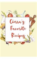 Cierra's Favorite Recipes: Personalized Name Blank Recipe Book to Write In. Matte Soft Cover. Capture Heirloom Family and Loved Recipes